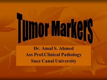 Dr. Amal S. Ahmed Ass Prof.Clinical Pathology Suez Canal University