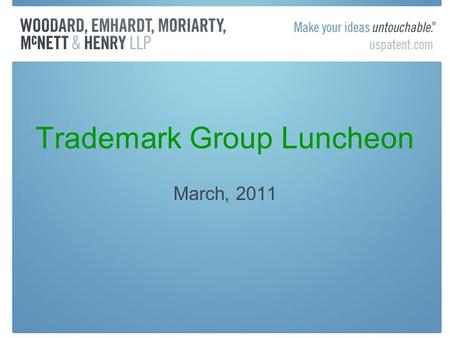 Trademark Group Luncheon March, 2011. TM Announcements New version of TBMP due online by end of March Eliminating step of furnishing printed copy of published.