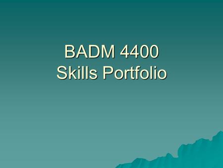 BADM 4400 Skills Portfolio. Agenda Objective Objective Background Background Structure Structure Examples Examples Tips Tips Questions Questions.