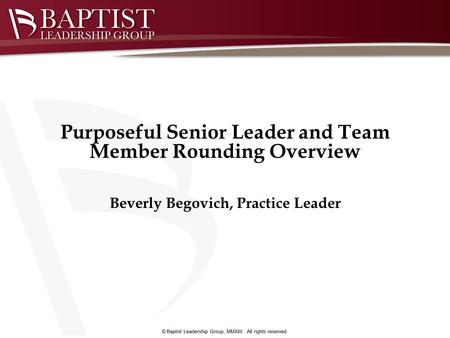 Purposeful Senior Leader and Team Member Rounding Overview