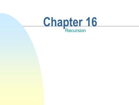 3/25/2017 Chapter 16 Recursion.