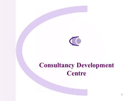 1 Consultancy Development Centre. 2 ABOUT CDC Consultancy Development Centre set up in Jan.1986 as a non-profit registered society, supported by Deptt.
