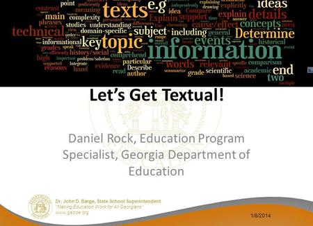 Let’s Get Textual! Daniel Rock, Education Program Specialist, Georgia Department of Education 3/25/2017.
