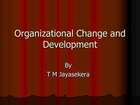 Organizational Change and Development By T M Jayasekera.