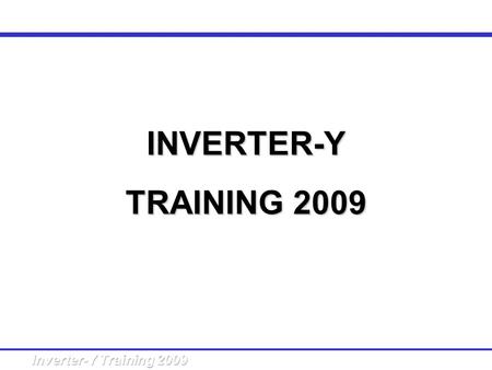 INVERTER-Y TRAINING 2009.
