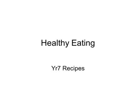 Healthy Eating Yr7 Recipes. Fruit Salad Ingredients 1 apple 1 orange ½ pineapple ring 100ml fruit juice Method 1.Pour the fruit juice into a small bowl.
