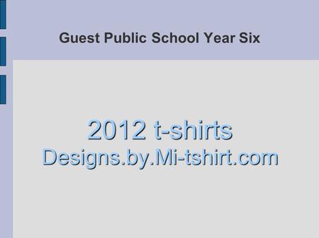 Guest Public School Year Six 2012 t-shirts Designs.by.Mi-tshirt.com.