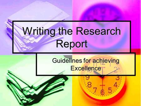 Writing the Research Report Guidelines for achieving Excellence.