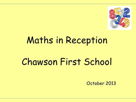 Maths in Reception Chawson First School October 2013.