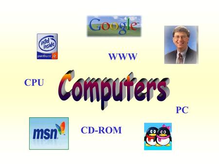 WWW CPU PC CD-ROM. floppy disks speakers a mouse a keyboard.