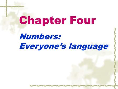 Chapter Four Numbers: Everyone’s language.