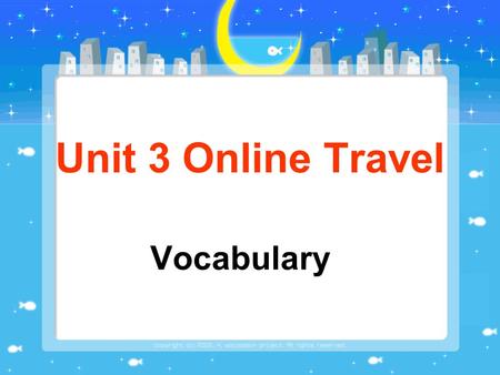 Unit 3 Online Travel Vocabulary. Translate the phrases into English 1. 2. 3. 4. 5. 6. drawing and designing searching for information word processing.