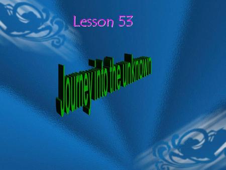 Lesson 53 Lesson 53. Listening 1.What happened to Kunta in this story? 2. What do you think happened to many of the black people on the ship? He was caught.
