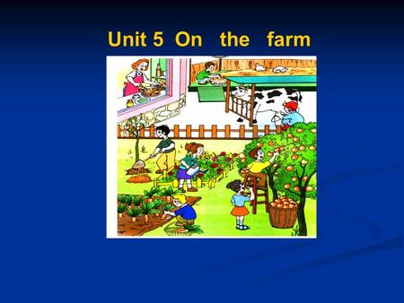 Unit 5 On the farm. collect collect eggs milk milk cows cook cook eggs.