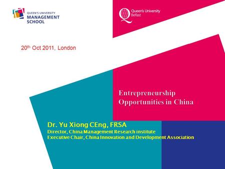 Dr. Yu Xiong CEng, FRSA Director, China Management Research institute Executive Chair, China Innovation and Development Association 20 th Oct 2011, London.