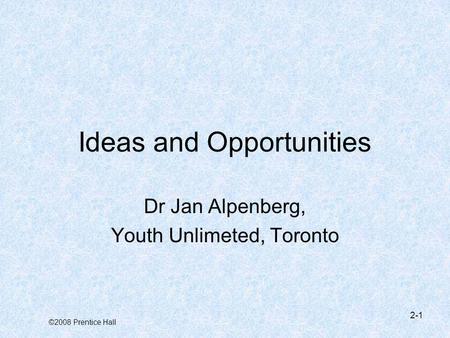 Ideas and Opportunities