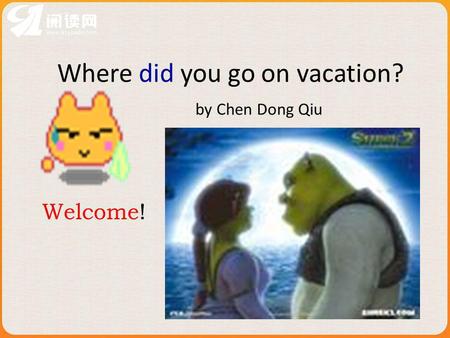 Where did you go on vacation? by Chen Dong Qiu Welcome!