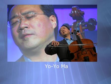 Yo-Yo Ma.