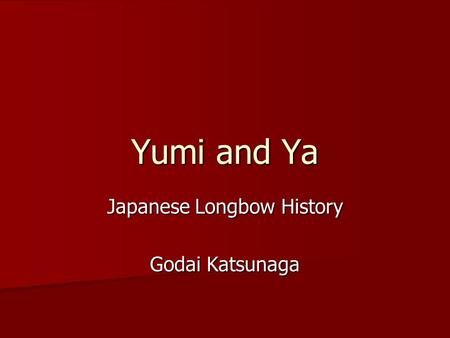 Japanese Longbow History Godai Katsunaga