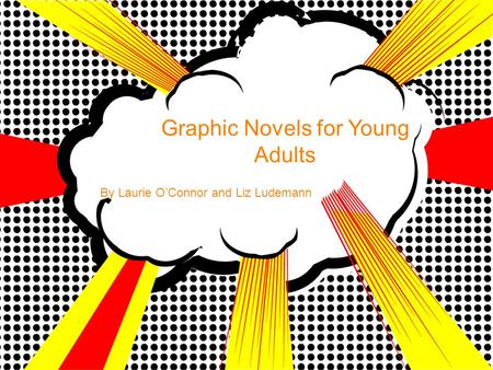 Graphic Novels for Young Adults By Laurie OConnor and Liz Ludemann.
