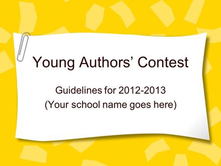 Young Authors Contest Guidelines for 2012-2013 (Your school name goes here)