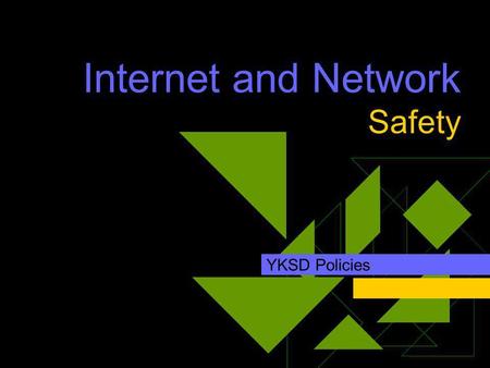 Internet and Network Safety YKSD Policies. YKSD Board Policies 10 Pages of YKSD Board Policies exist for your protection. They are available from your.