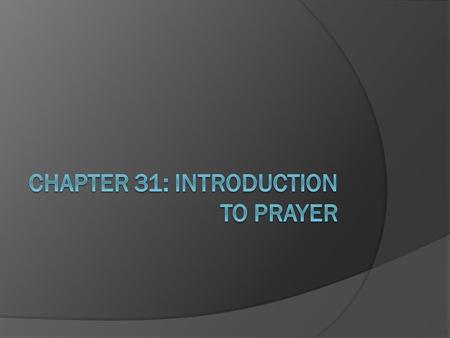CHAPTER 31: INTRODUCTION TO PRAYER