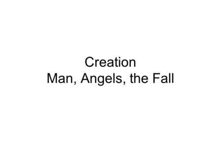Creation Man, Angels, the Fall. Opening Prayer Our Father.