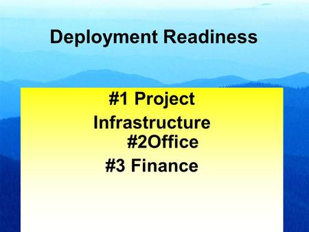 1 #1 Project Infrastructure #2Office #3 Finance Deployment Readiness.