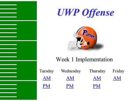 UWP Offense Week 1 Implementation AM AM AM AM PM PM PM