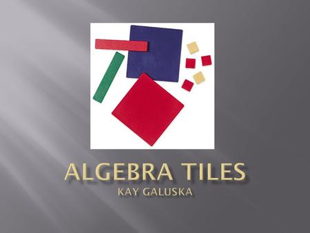 To help students visualize abstract concepts Introduce a new topic; students then can discover the algebra rules instead of being told by the teacher.
