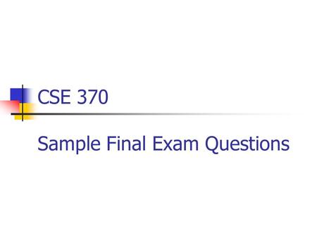 CSE 370 Sample Final Exam Questions. 1) Logic Minimization CD AB 00011110 00 01 11 10 F = Σm(0,6,7,8,9,11,15) + d(1,13)