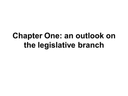 Chapter One: an outlook on the legislative branch.