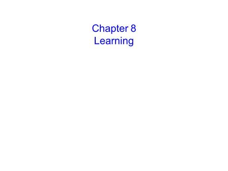 Chapter 8 Learning © 2004 John Wiley & Sons, Inc.
