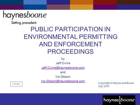 ©2004 Haynes and Boone, LLP PUBLIC PARTICIPATION IN ENVIRONMENTAL PERMITTING AND ENFORCEMENT PROCEEDINGS by Jeff Civins and.
