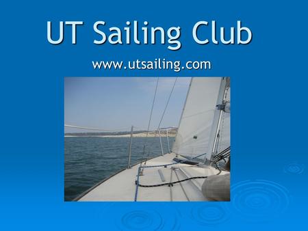 UT Sailing Club www.utsailing.com. What we dont-do… Afternoon tea Afternoon tea Polo shirts and yachting booties Polo shirts and yachting booties Raid.