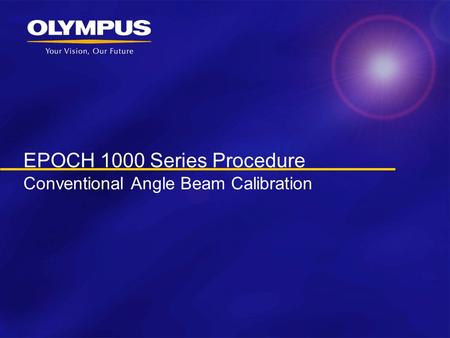 EPOCH 1000 Series Procedure Conventional Angle Beam Calibration