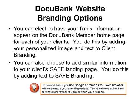 DocuBank Website Branding Options You can elect to have your firms information appear on the DocuBank Member home page for each of your clients. You do.