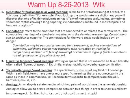Warm Up 8-26-2013 Wtk 1.Denotation/literal language or word meaning: refers to the literal meaning of a word, the dictionary definition. For example,