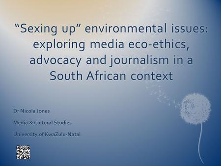 Dr Nicola Jones Media & Cultural Studies University of KwaZulu-Natal