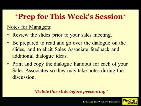 *Prep for This Weeks Session* Notes for Managers: Review the slides prior to your sales meeting. Be prepared to read and go over the dialogue on the slides,