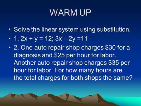 WARM UP Solve the linear system using substitution.