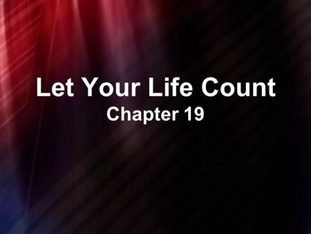 Let Your Life Count Chapter 19. At Gibeon, the Lord appeared to Solomon during the night in a dream, and God said, Ask for whatever you want me to give.