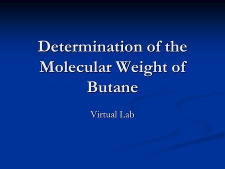 Determination of the Molecular Weight of Butane
