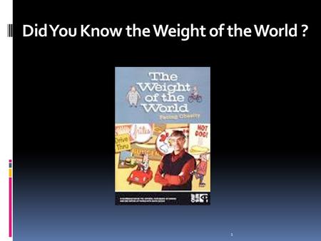 Did You Know the Weight of the World ? 1. So what are we going to do about this? 1/9/2014 2.
