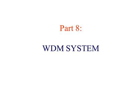 Part 8: WDM SYSTEM.