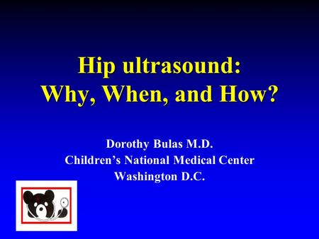 Hip ultrasound: Why, When, and How?