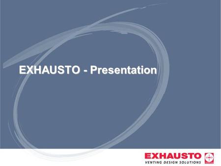 EXHAUSTO - Presentation