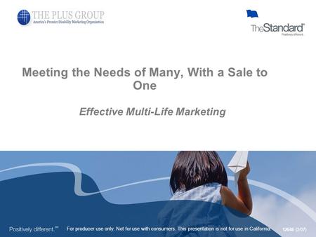 For producer use only. Not for use with consumers. This presentation is not for use in California. 12646 (2/07) Effective Multi-Life Marketing Meeting.