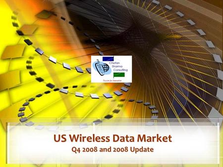 US Wireless Data Market Q4 2008 and 2008 Update. © Chetan Sharma Consulting, All Rights Reserved Mar 2009 2  US Wireless Market.